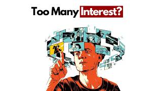 The Psychology of People Who Want to Do Everything