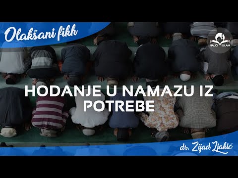 Hodanje u namazu iz potrebe - dr. Zijad Ljakić