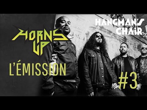 L'Émission Horns Up #3 - Hangman's Chair (nouvel album, Paris et metal urbain)
