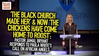 'The Black Church Made Her', 'The Chickens Came Home To Roost': Jamal Bryant Responds To Paula White