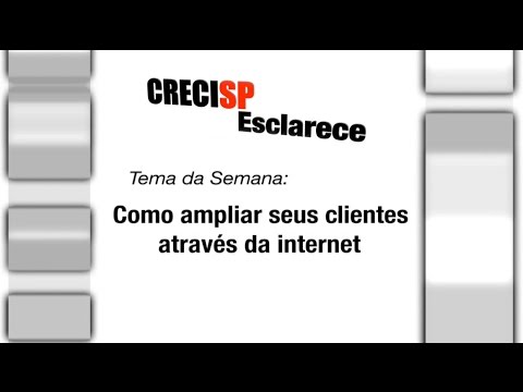 CRECI Esclarece 202 - Como ampliar seus clientes através da internet