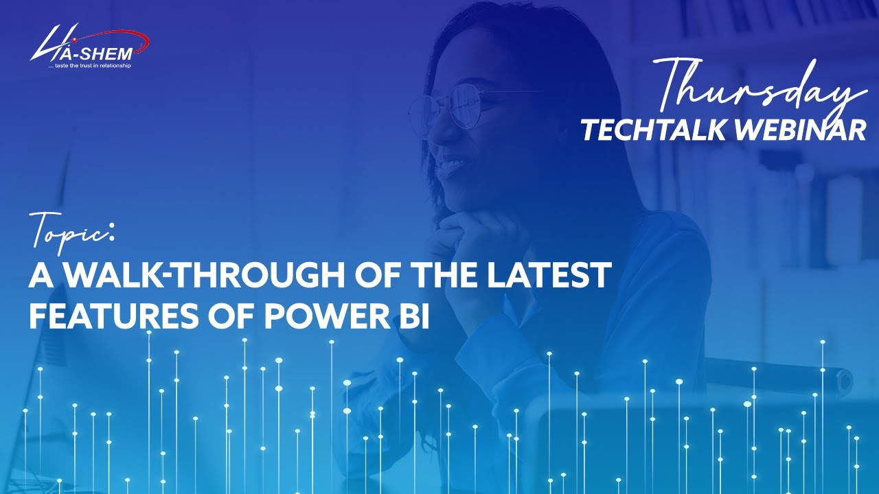 Thursday TechTalk Webinar FY21| A Walk-Through of the Latest Features of Power BI