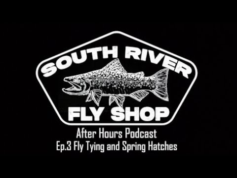 SRFS After Hours Podcast Ep.4 Fly Tying and Spring Hatches.