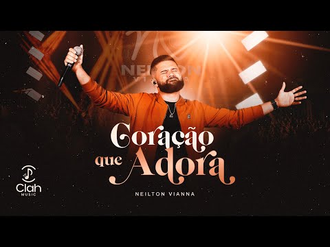 Coração Que Adora - Neilton Vianna