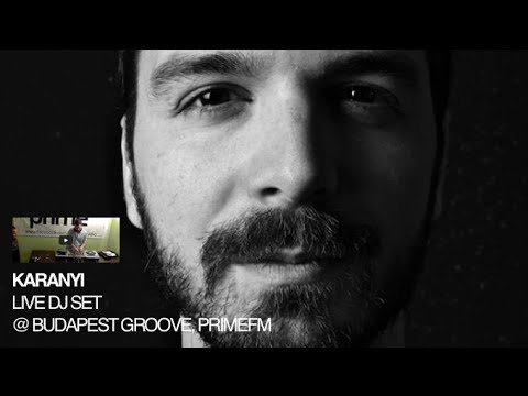 Budapest Groove pres. KARANYI @ 60min long Live dj mix, PrimeFm 2013 10 18