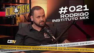 #021 RODRIGO INSTITUTO MIX | ATURA & SURTA