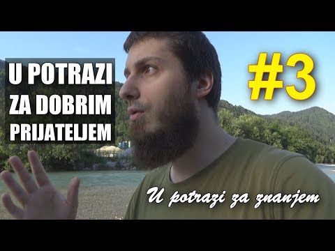 U potrazi za znanjem | U potrazi za dobrim prijateljem/kolegom #3