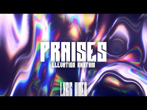 Praises - Elevation Rhythm | Church Lyric Video / Worship Visualiser Download