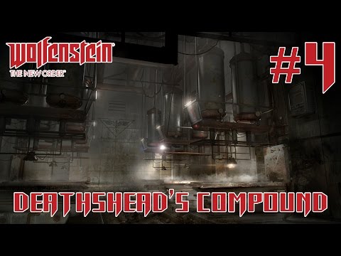 Wolfenstein: The New Order #4 ÜBER Deathshead's Compound Part 4 | Gameplay Walkthrough
