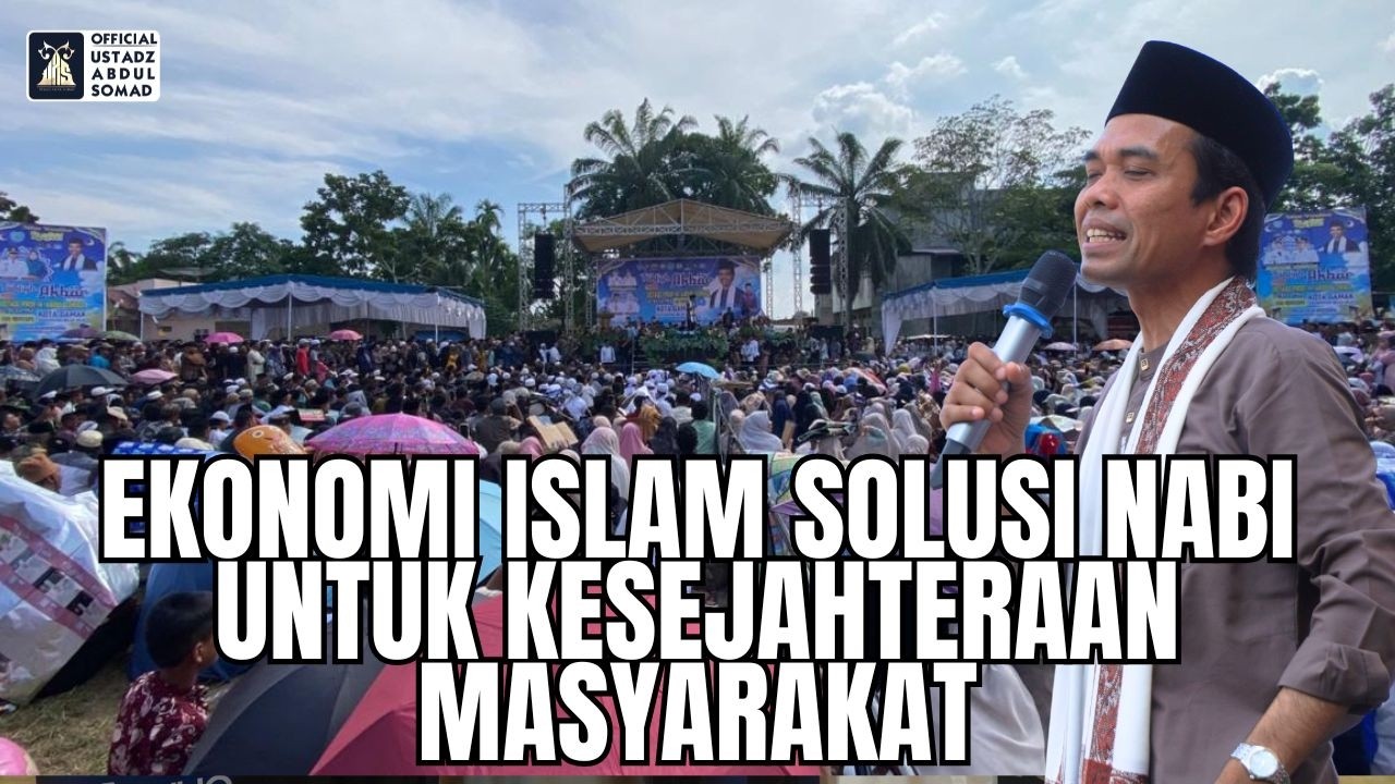 Ekonomo Islam Solusi Nabi Untuk Kesejahteraan Masyarakat | Ustadz Abdul Somad