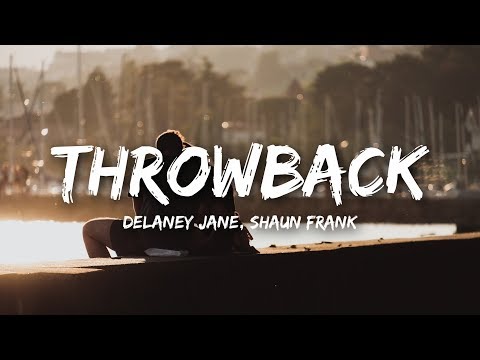 Delaney Jane - Throwback ft. Shaun Frank (Lyrics)