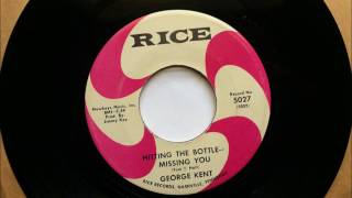 Hitting The Bottle Missing You , George Kent , 1967