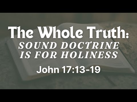 Sound Doctrine is for Holiness - John 17:13-19 // Pastor Damian Diaz