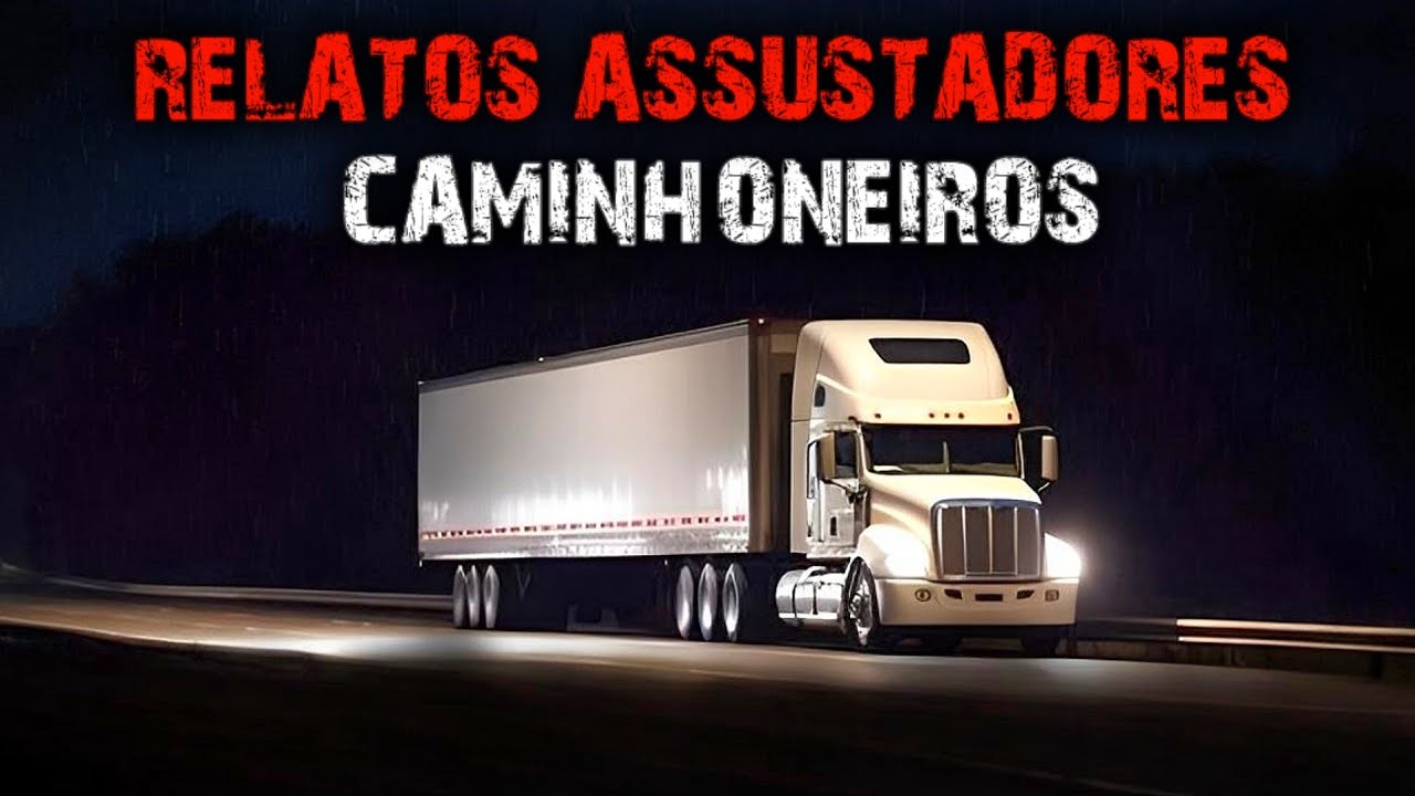 8 HISTÓRIAS DE TERROR - RELATOS DE CAMINHONEIROS