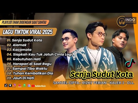 SENJA SUDUT KOTA - Samuel Cipta | ALAMAK - Rizky Febian | KACAMATA || LAGU POP TERPOPULER 2025