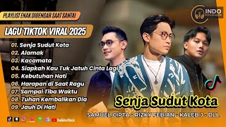 Download lagu SENJA SUDUT KOTA - Samuel Cipta | ALAMAK - Rizky Febian | KACAMATA || LAGU POP TERPOPULER 2025 mp3