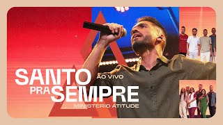Santo Pra Sempre (Holy Forever) - Ministério Atitude (Clipe Oficial)