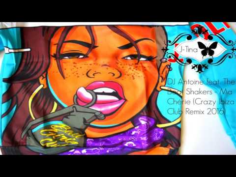 DJ Antoine feat  The Beat Shakers -  Ma Chérie (Crazy Ibiza Club Remix 2016)