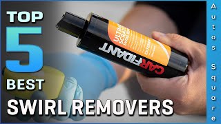 Top 5 Best Swirl Removers Review in 2026