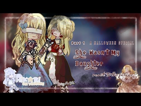 She Wasn't My Daughter React To The Future ℙ𝕒𝕣𝕥 1 (2x speed) Halloween Special¿