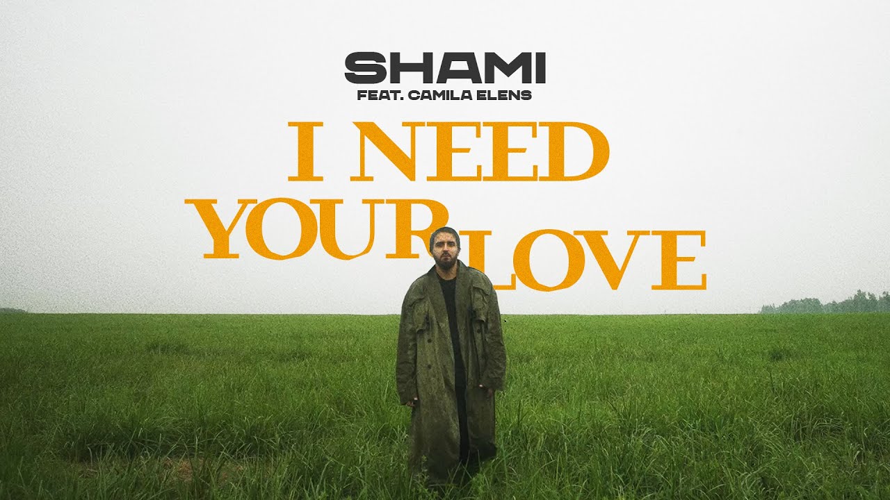 Shami ft. Camila Elens — I Need Your Love