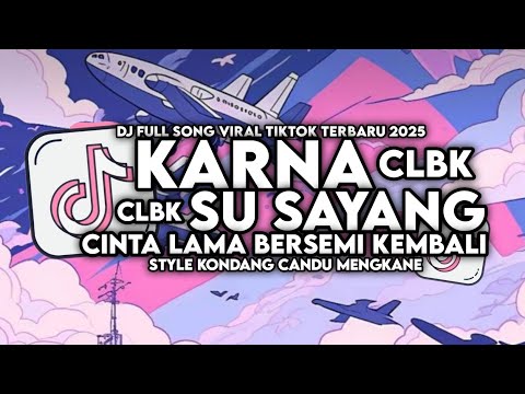 DJ CINTA LAMA BERSEMI KEMBALI X KARNA SU SAYANG STYLE KONDANG MENGKANE VIRAL TIKTOK TERBARU 2025