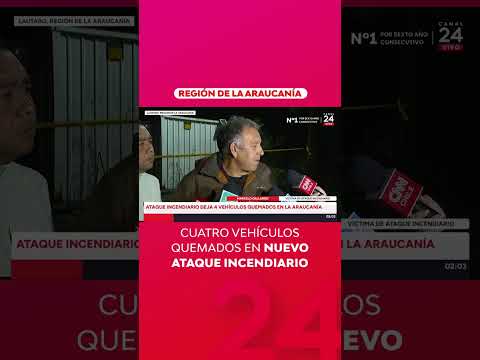 Cuatro vehículos quemados en nuevo ataque incendiario en la Araucanía | 24 Horas TVN Chile