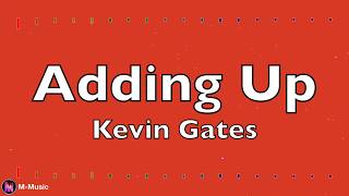 Kevin gates - Adding Up (Lyric video)