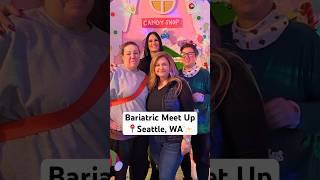 Bariatric Meet Up in Seattle, Washington ✨
