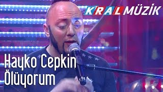 Kral Pop Akustik - Hayko Cepkin - Ölüyorum