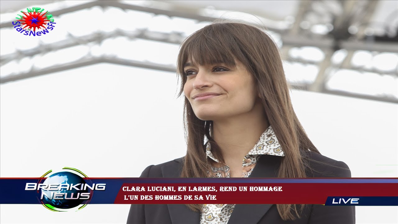 Clara Luciani, en larmes, rend un hommage l'un des hommes de sa vie