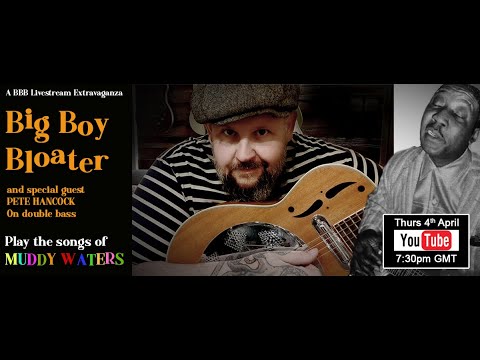 Big Boy Bloater plays the songs of Muddy Waters