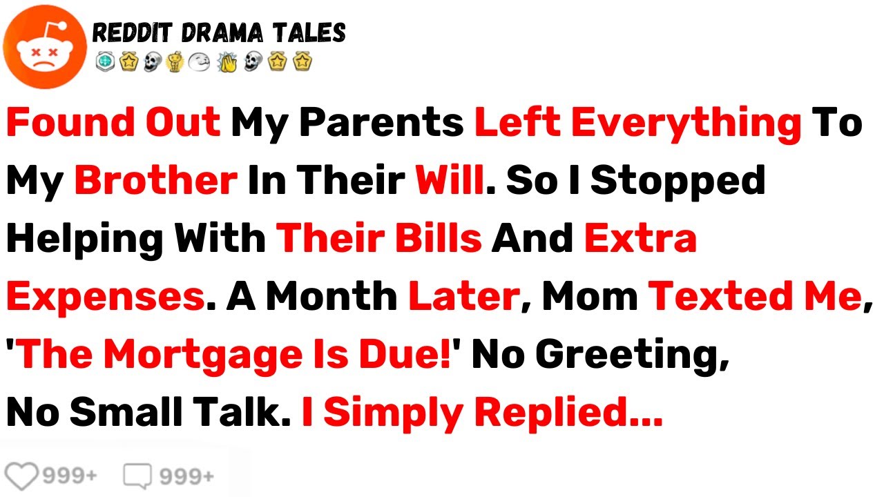 Found Out My Parents Left Everything To My Brother In Their Will, So I... - Best Reddit Stories