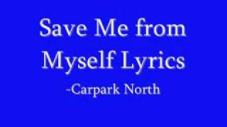 Carpark North- Save Me from Myself Lyrics