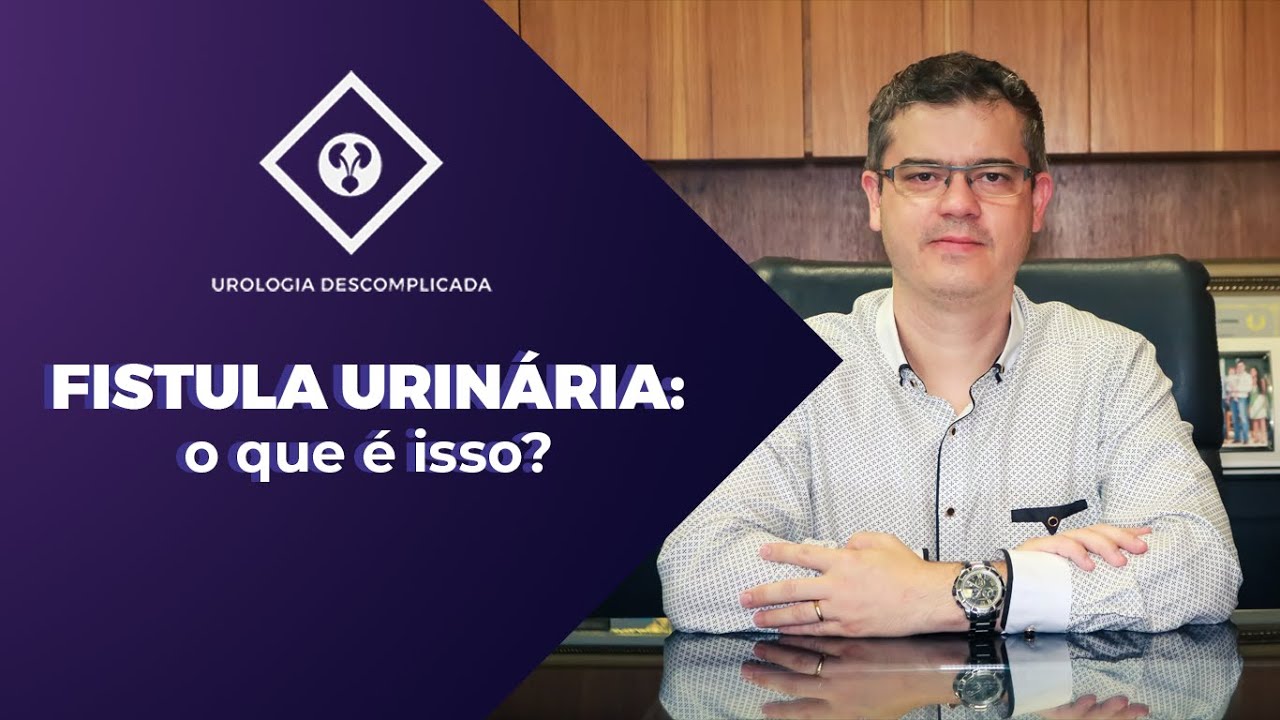 FÍSTULA URINÁRIA - O QUE É ISSO