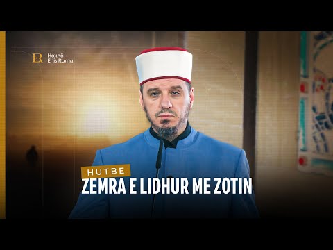 HUTBE | Zemra e lidhur me Zotin - Enis Rama