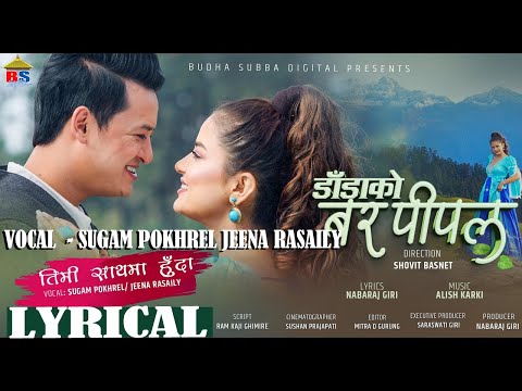TIMI SATH MA HUDA - Lyrical Video Song - Movie Dada Ko Bar Piapal - Sugam Pokhrel - jeena Rasaily