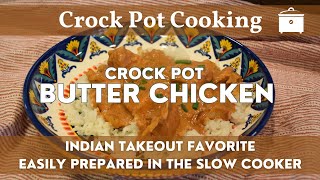 Crock Pot Butter Chicken | Classic Indian Takeout Dish Easily Prepared in the Slow Cooker!
