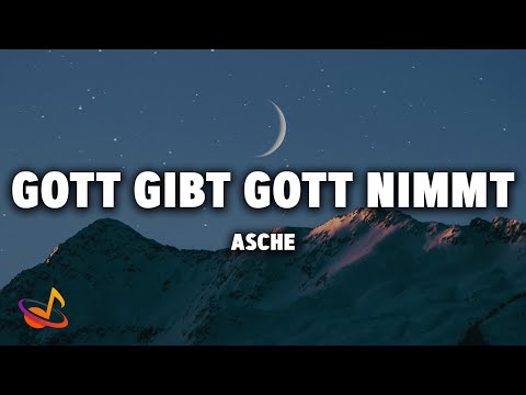 ASCHE - GOTT GIBT GOTT NIMMT [Lyrics]