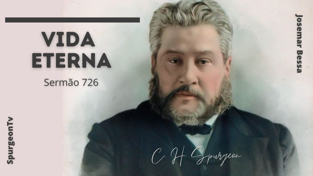 Vida Eterna |  Sermão 726 | C. H. Spurgeon ( 1834 - 1892 )