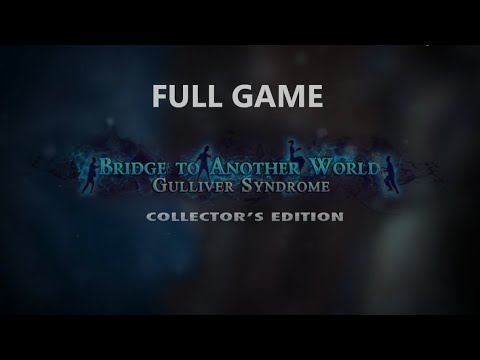 BRIDGE TO ANOTHER WORLD GULLIVER SYNDROME FULL GAME Complete walkthrough gameplay + Bonus chapter