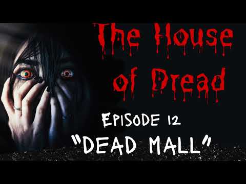The House of Dread | Creepy Story Podcast Episode 12 - Dead Mall