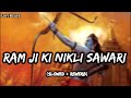 Ram Ji Ki Nikli Sawari Lofi [ Lofi+Reverb ]  Ramnavmi Special Lofi