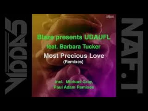 BLAZE Presents UDAUFL Feat BARBARA TUCKER  most precious love (michael gray remix)