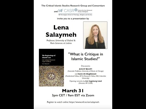 Lena Salaymeh: What is Critique in Islamic Studies? (Critical Islamic Studies/MF CASR, March, 2022)