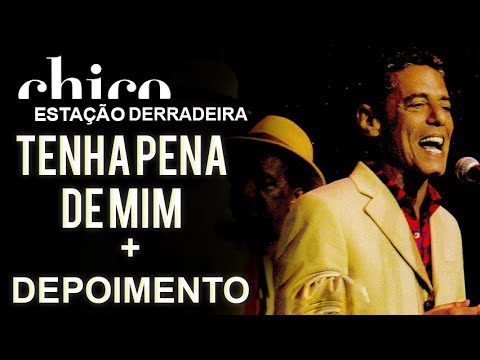 Chico Buarque e Velha Guarda da Mangueira em: Tenha Pena de Mim (DVD  Estação Derradeira)