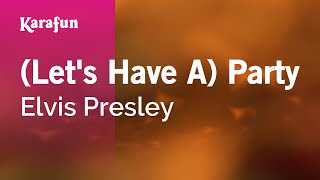 (Let's Have a) Party - Elvis Presley | Karaoke Version | KaraFun