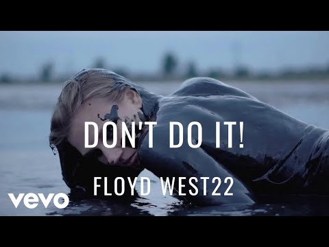 FLOYD WEST22 - DON'T DO IT!