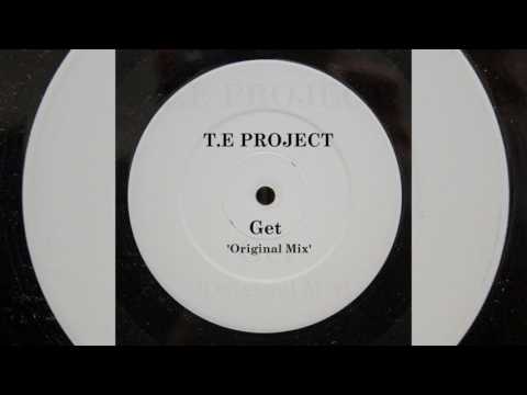T.E Project - Get (Original Mix)