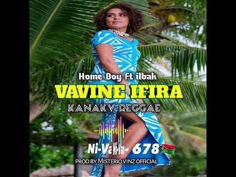 Vavine Ifira - Home Boy Ft. ILbak _-_Prod by Misterio Vinz _Kanaky style reggae (Ni-Van678 🇻🇺)